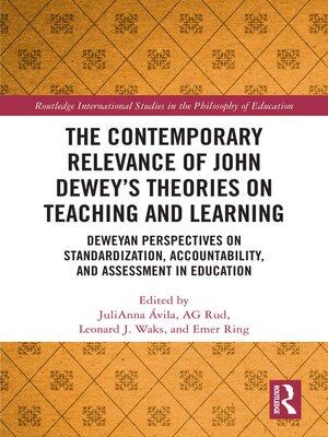cover image of The Contemporary Relevance of John Dewey's Theories on Teaching and Learning